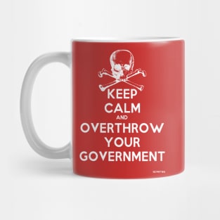 Keep Calm and Overthrow Your Government Mug